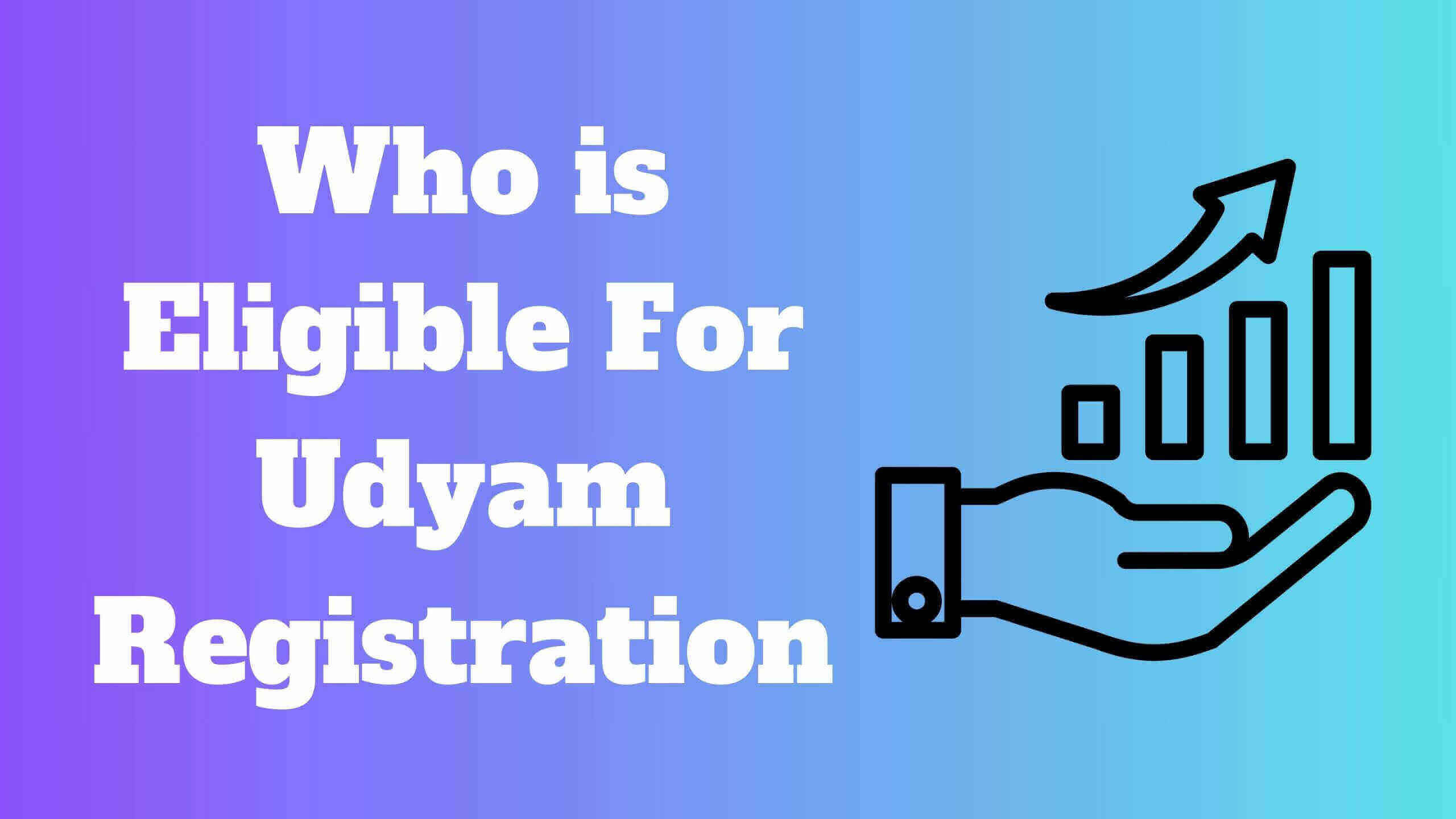 Who is Eligible for Udyam Registration